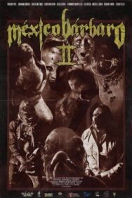 Варварская Мексика 2 постер к фильму смотреть онлайн на HD Rezka