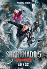 Акулий торнадо 5: Глобальное роение постер к фильму смотреть онлайн на HD Rezka