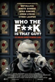 Who the Fuck is That Guy? The Fabulous Journey of Michael Alago постер к фильму смотреть онлайн на HD Rezka