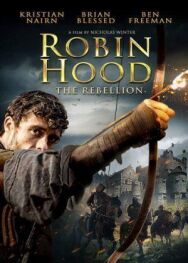 Робин Гуд: Восстание постер к фильму смотреть онлайн на HD Rezka