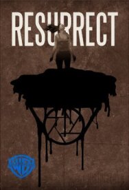 Resurrect постер к фильму смотреть онлайн на HD Rezka