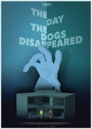 The Day the Dogs Disappeared постер к фильму смотреть онлайн на HD Rezka