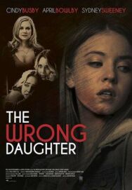 The Wrong Daughter постер к фильму смотреть онлайн на HD Rezka