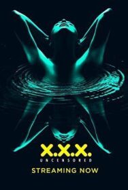 XXX: Без цензуры постер к фильму смотреть онлайн на HD Rezka