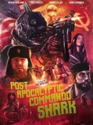 Акула-коммандос из постапокалипсиса постер к фильму смотреть онлайн на HD Rezka
