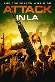 Нападение в Лос Анджелесе постер к фильму смотреть онлайн на HD Rezka