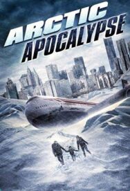 Арктический апокалипсис постер к фильму смотреть онлайн на HD Rezka