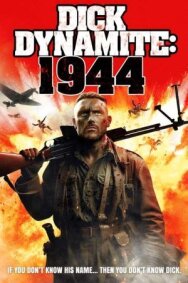 Дик Динамит:1944 постер к фильму смотреть онлайн на HD Rezka