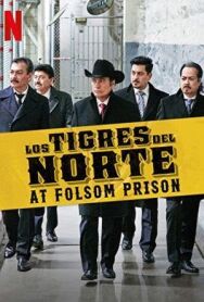 Los Tigres del Norte at Folsom Prison постер к фильму смотреть онлайн на HD Rezka