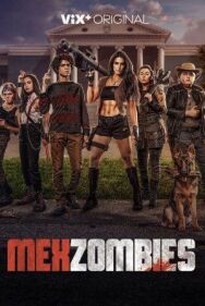 Мексизомби постер к фильму смотреть онлайн на HD Rezka