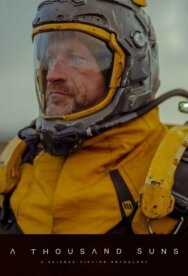 Тысяча солнц постер к фильму смотреть онлайн на HD Rezka