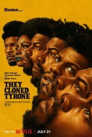 Они клонировали Тайрона постер к фильму смотреть онлайн на HD Rezka