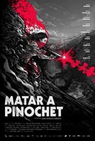 Убить Пиночета постер к фильму смотреть онлайн на HD Rezka