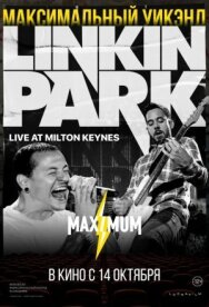 Linkin Park: Дорога к революции (живой концерт в Милтон Кейнз) постер к фильму смотреть онлайн на HD Rezka