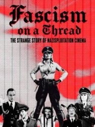Фашизм на волоске — Странная история нацистского эксплуатационного кино постер к фильму смотреть онлайн на HD Rezka