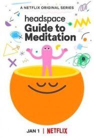 Headspace: руководство по медитации постер к фильму смотреть онлайн на HD Rezka