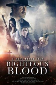 Праведная Кровь постер к фильму смотреть онлайн на HD Rezka