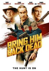 Верните его мёртвым постер к фильму смотреть онлайн на HD Rezka