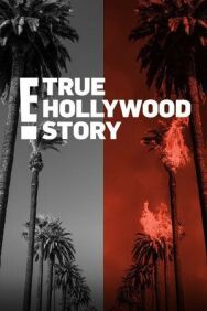 E! Правдивая голливудская история постер к фильму смотреть онлайн на HD Rezka