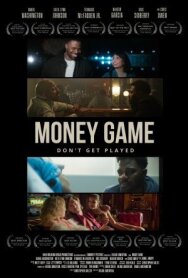 Money Game постер к фильму смотреть онлайн на HD Rezka