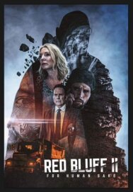 Ред-Блафф 2: Всё ради людей постер к фильму смотреть онлайн на HD Rezka