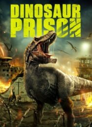 Тюрьма для динозавров постер к фильму смотреть онлайн на HD Rezka