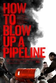 Как взорвать трубопровод постер к фильму смотреть онлайн на HD Rezka