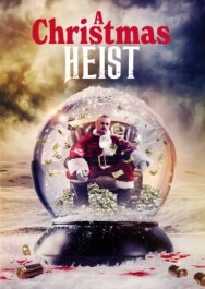 Рождественское ограбление постер к фильму смотреть онлайн на HD Rezka