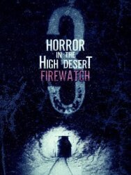 Ужас в Хай-Дезерт 3: Пожарный дозор постер к фильму смотреть онлайн на HD Rezka