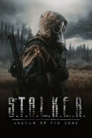 Сталкер. Тень Чернобыля постер к фильму смотреть онлайн на HD Rezka