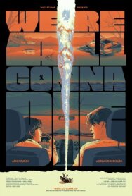 Мы все умрем постер к фильму смотреть онлайн на HD Rezka