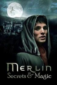 Мерлин: Секреты и магия постер к фильму смотреть онлайн на HD Rezka