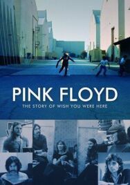 Pink Floyd: История альбома «Wish You Were Here» постер к фильму смотреть онлайн на HD Rezka