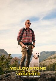 Yellowstone to Yosemite with Kevin Costner постер к фильму смотреть онлайн на HD Rezka
