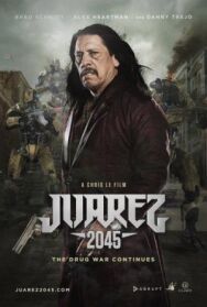 Хуарес 2045 постер к фильму смотреть онлайн на HD Rezka