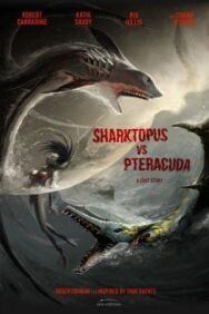 Акулосьминог против птеракуды постер к фильму смотреть онлайн на HD Rezka