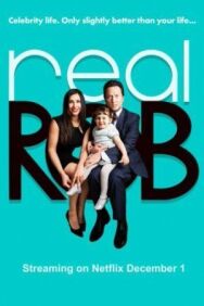 Реальный Роб постер к фильму смотреть онлайн на HD Rezka