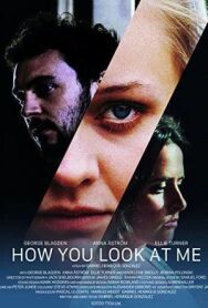 Как ты смотришь на меня постер к фильму смотреть онлайн на HD Rezka