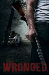 Wronged постер к фильму смотреть онлайн на HD Rezka