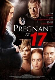 Беременна в семнадцать постер к фильму смотреть онлайн на HD Rezka