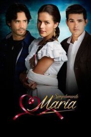 Просто Мария постер к фильму смотреть онлайн на HD Rezka