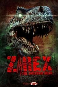 Z/Rex: The Jurassic Dead постер к фильму смотреть онлайн на HD Rezka