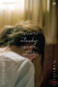 Never Steady, Never Still постер к фильму смотреть онлайн на HD Rezka