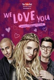 Мы тебя любим постер к фильму смотреть онлайн на HD Rezka