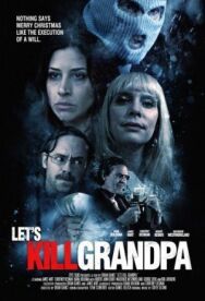 Давайте убьем дедушку постер к фильму смотреть онлайн на HD Rezka